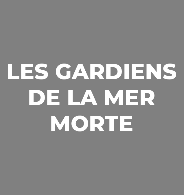 LES GARDIENS DE LA MER MORTE (Documentaire)