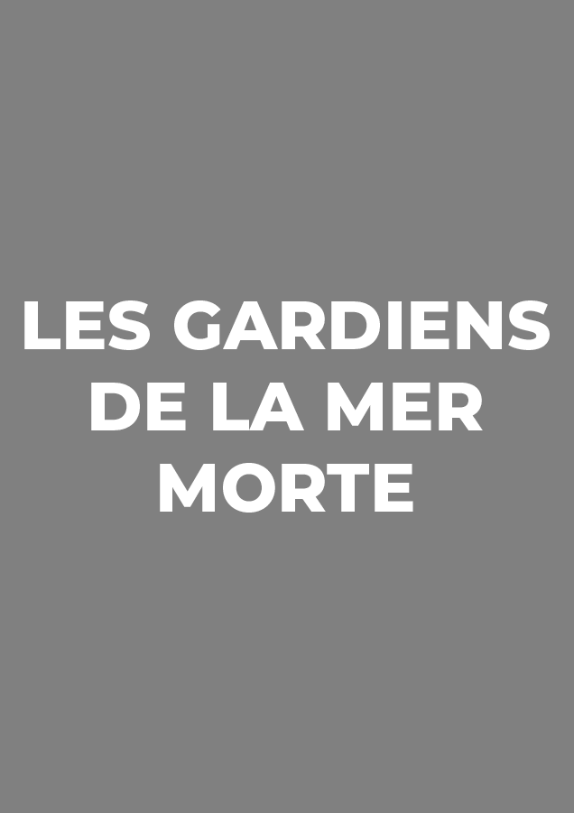 LES GARDIENS DE LA MER MORTE (Documentaire)